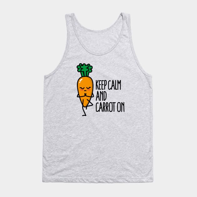 Keep calm and carrot on funny Yoga vegan food pun Tank Top by LaundryFactory